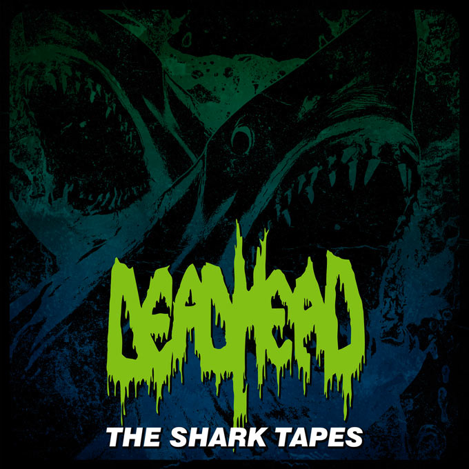 DEAD HEAD The Shark Tapes MLP