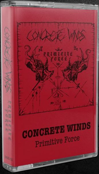 CONCRETE WINDS Primitive Force Cassette