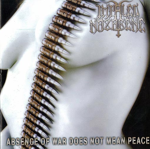 IMPALED NAZARENE Absence of War Does Not Mean Peace (Reprint) Gatefold LP
