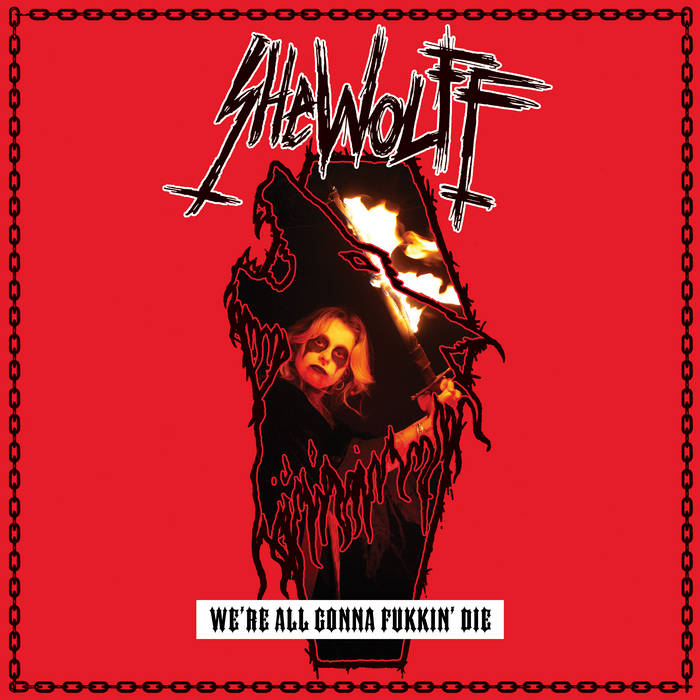 SHEWOLFF - We're All Gonna Fukkin' Die LP