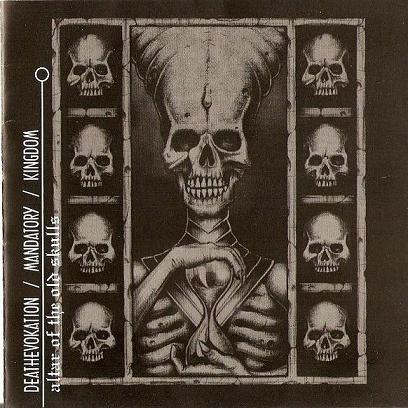 Mandatory/Deathevokation/Kingdom -Altar Of The Old Skulls (Split)
