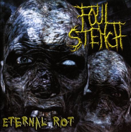 Foul Stench - Eternal Rot CD