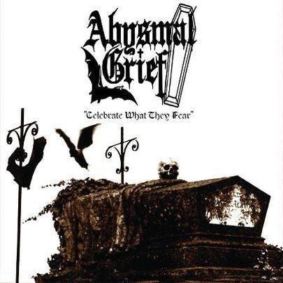 ABYSMAL GRIEF Celebrate What They Fear 7"