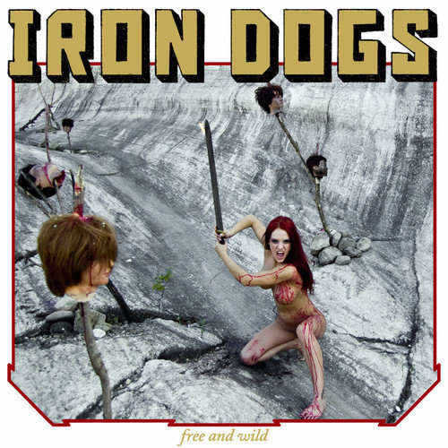 Iron Dogs – Free and Wild CD