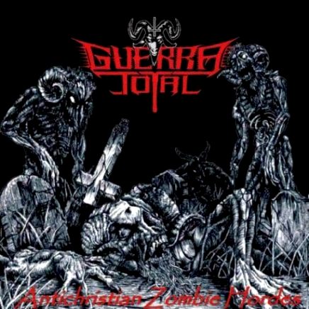 GUERRA TOTAL Antichristian Zombie Hordes CD