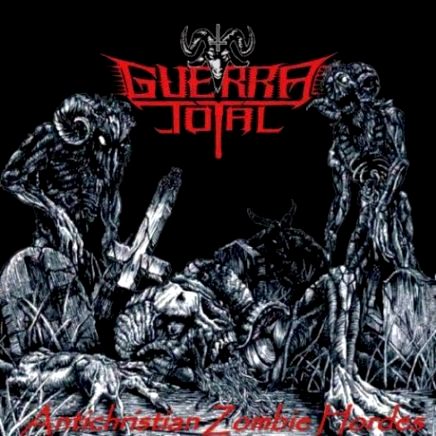 Guerra Total  -Antichristian Zombie Hordes CD