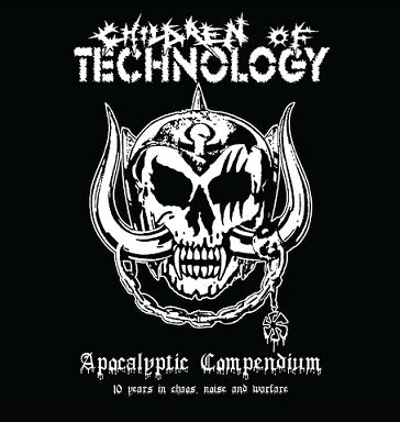 CHILDREN OF TECHNOLOGY - Apocalyptic Compendium - 10 Years In Chaos, Noise And Warfare (CD)