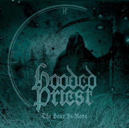 HOODED PRIEST – The Hour Be None CD