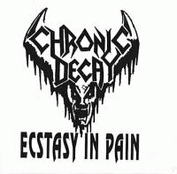 Chronic Decay - Ecstasy in Pain 7"