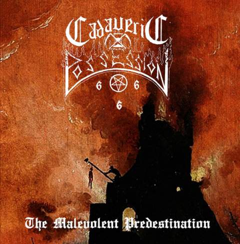 CADAVERIC POSSESSION  The Malevolent Predestination CD