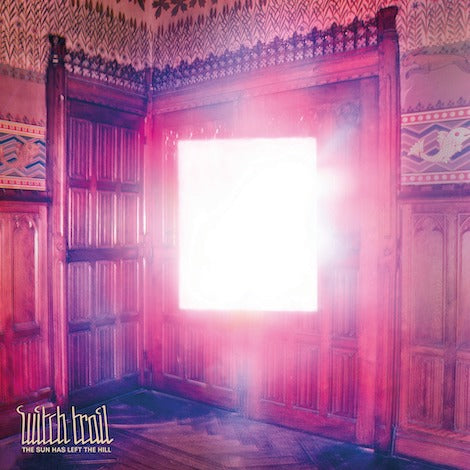 WITCH TRAIL The Sun has left the Hill LP
