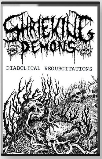 Shrieking Demons Diabolical Regurgitations Cassette