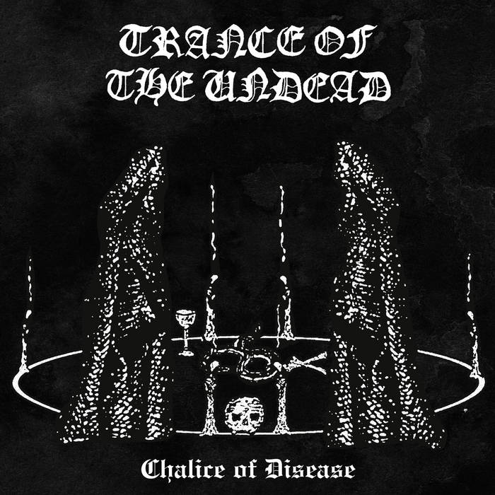 Trance of the Undead - Chalice of Disease CD