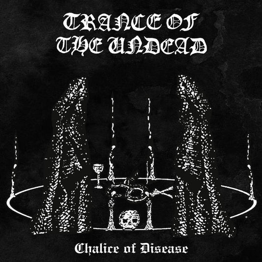 Trance of the Undead - Chalice of Disease LP