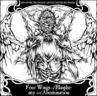 Four Wings of Blasphemy and Abomination - Pseudogod/ Teitanfyre