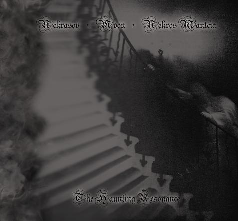 Nekros Manteia/Nekrasov/Moon (Aus) - The Haunting Resonance Spli