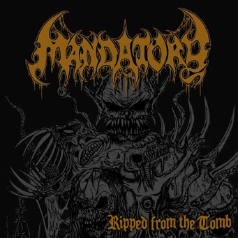 Mandatory - Ripped from the Tomb CD
