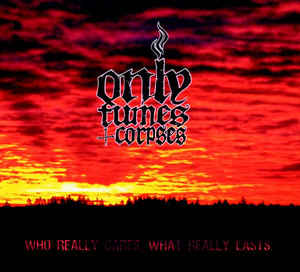 Only Fumes And Corpses ‎”Who Really Cares What Really Lasts” CD