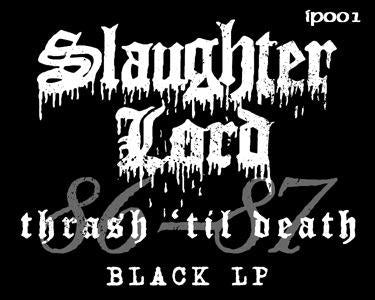 Slaughter Lord - Thrash til Death 86-87 LP (black vinyl)