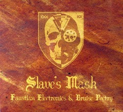 Slave's Mask - Faustian Electronics & Bruise Poetry