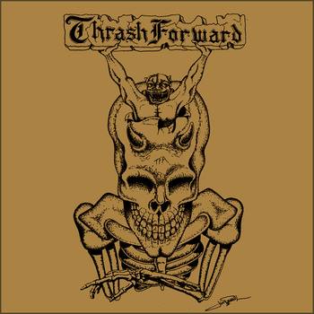 Thrash Forward - Thrash Forward Alliance CD package