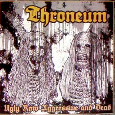 Throneum - Ugly, Raw, Aggressive and Dead DCD