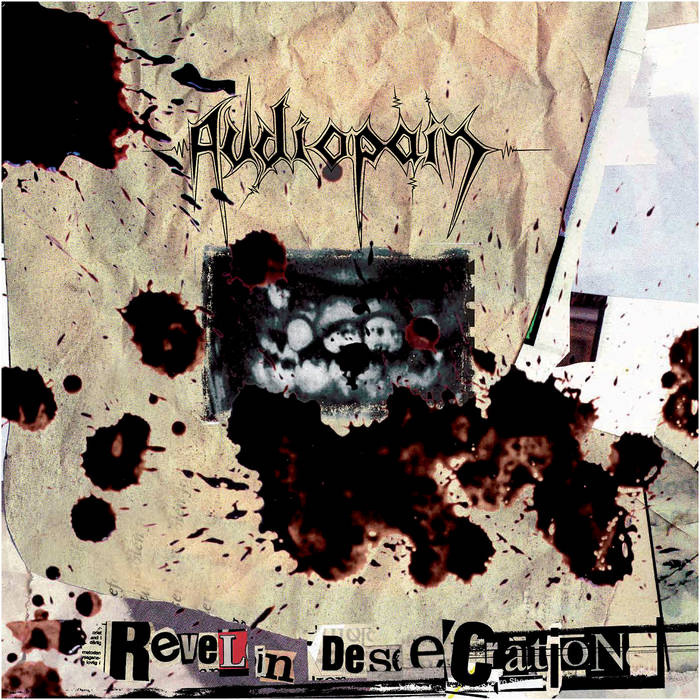 AUDIOPAIN Revel in Desecration MLP