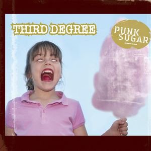 Third Degree - Punk Sugar